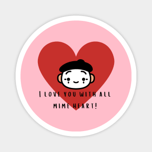 I Love You With All Mime Heart! Magnet